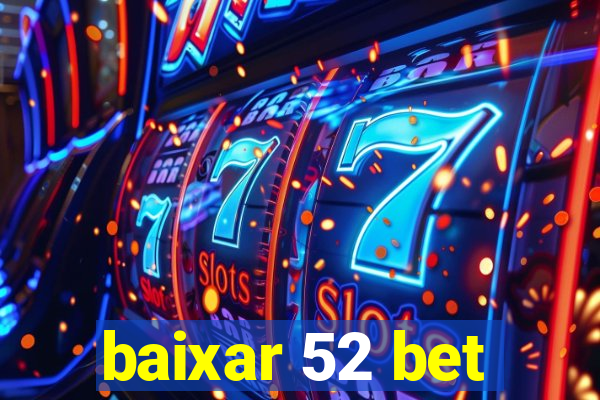 baixar 52 bet